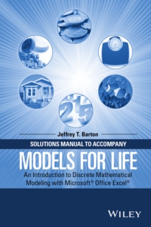 Solutions Manual to Accompany Models for Life : An Introduction to Discrete Mathematical Modeling with Microsoft Office Excel