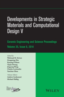 Developments in Strategic Materials and Computational Design V : A Collection of Papers Presented at the 38th International Conference on Advanced Ceramics and Composites, January 27-31, 2014, Daytona