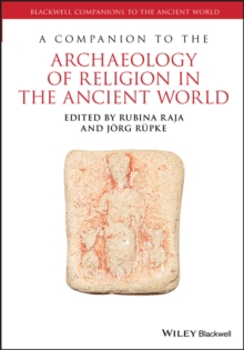 A Companion to the Archaeology of Religion in the Ancient World, Paperback / softback Book A Companion to the Archaeology of Religion in the Ancient World, Paperback / softback Book