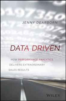 Data Driven : How Performance Analytics Delivers Extraordinary Sales Results