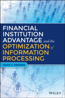 Financial Institution Advantage and the Optimization of Information Processing, Hardback Book Financial Institution Advantage and the Optimization of Information Processing, Hardback Book