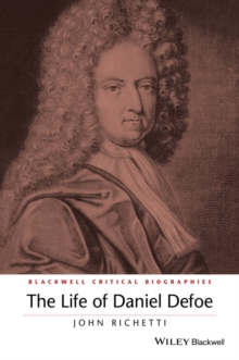 The Life of Daniel Defoe : A Critical Biography, Paperback / softback Book The Life of Daniel Defoe : A Critical Biography, Paperback / softback Book