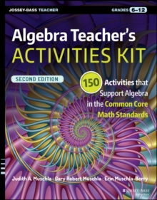 Algebra Teacher's Activities Kit : 150 Activities that Support Algebra in the Common Core Math Standards, Grades 6-12