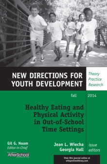 Healthy Eating and Physical Activity in Out-of-School Time Settings : New Directions for Youth Development, Number 143