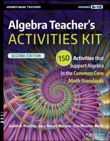 Algebra Teacher's Activities Kit : 150 Activities that Support Algebra in the Common Core Math Standards, Grades 6-12, Paperback / softback Book Algebra Teacher's Activities Kit : 150 Activities that Support Algebra in the Common Core Math Standards, Grades 6-12, Paperback / softback Book