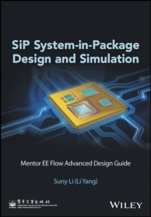 SiP System-in-Package Design and Simulation : Mentor EE Flow Advanced Design Guide