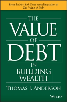 The Value of Debt in Building Wealth : Creating Your Glide Path to a Healthy Financial L.I.F.E.