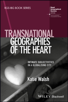 Transnational Geographies of The Heart : Intimate Subjectivities in a Globalising City