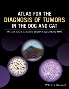 Atlas for the Diagnosis of Tumors in the Dog and Cat, Hardback Book Atlas for the Diagnosis of Tumors in the Dog and Cat, Hardback Book