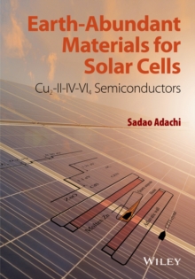 Earth-Abundant Materials for Solar Cells : Cu2-II-IV-VI4 Semiconductors, Hardback Book Earth-Abundant Materials for Solar Cells : Cu2-II-IV-VI4 Semiconductors, Hardback Book