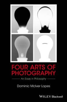 Four Arts of Photography : An Essay in Philosophy, Hardback Book Four Arts of Photography : An Essay in Philosophy, Hardback Book
