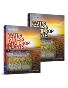 Water Stress and Crop Plants : A Sustainable Approach 2 Volume Set, Hardback Book Water Stress and Crop Plants : A Sustainable Approach 2 Volume Set, Hardback Book