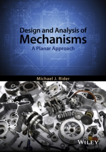 Design and Analysis of Mechanisms : A Planar Approach