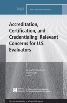 Accreditation, Certification, and Credentialing: Relevant Concerns for U.S. Evaluators : New Directions for Evaluation, Number 145