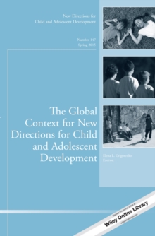 The Global Context for New Directions for Child and Adolescent Development : New Directions for Child and Adolescent Development, Number 147