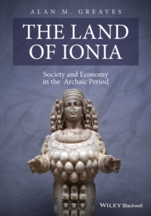 The Land of Ionia : Society and Economy in the Archaic Period