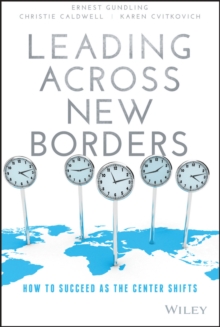 Leading Across New Borders : How to Succeed as the Center Shifts