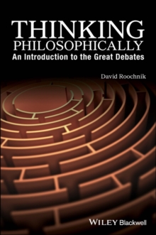 Thinking Philosophically : An Introduction to the Great Debates