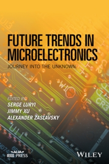 Future Trends in Microelectronics : Journey into the Unknown