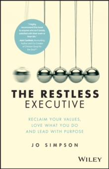 The Restless Executive : Reclaim your values, love what you do and lead with purpose