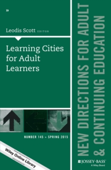 Learning Cities for Adult Learners : New Directions for Adult and Continuing Education, Number 145