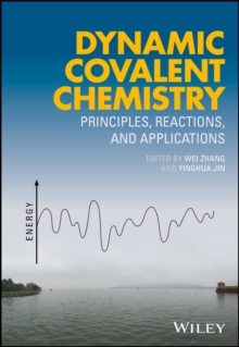 Dynamic Covalent Chemistry : Principles, Reactions, and Applications