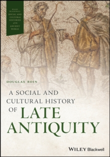 A Social and Cultural History of Late Antiquity, Hardback Book A Social and Cultural History of Late Antiquity, Hardback Book