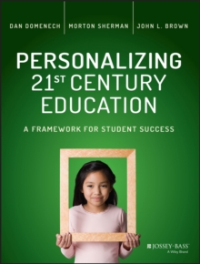 Personalizing 21st Century Education : A Framework for Student Success