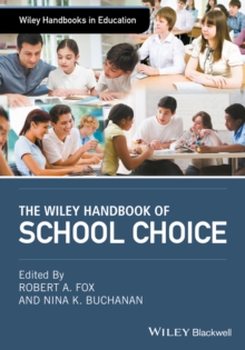 The Wiley Handbook of School Choice, Hardback Book The Wiley Handbook of School Choice, Hardback Book