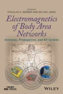 Electromagnetics of Body Area Networks : Antennas, Propagation, and RF Systems