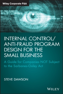 Internal Control/Anti-Fraud Program Design for the Small Business : A Guide for Companies NOT Subject to the Sarbanes-Oxley Act