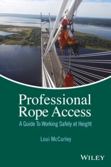 Professional Rope Access : A Guide To Working Safely at Height