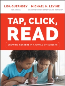 Tap, Click, Read : Growing Readers in a World of Screens