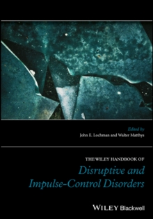 The Wiley Handbook of Disruptive and Impulse-Control Disorders