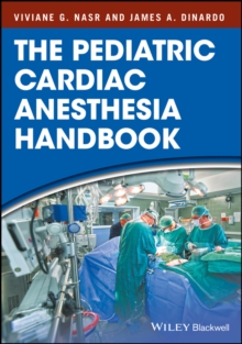 The Pediatric Cardiac Anesthesia Handbook