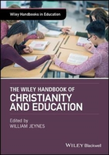 The Wiley Handbook of Christianity and Education, Hardback Book The Wiley Handbook of Christianity and Education, Hardback Book