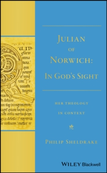 Julian of Norwich : "In God's Sight" Her Theology in Context