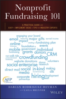 Nonprofit Fundraising 101 : A Practical Guide to Easy to Implement Ideas and Tips From Industry Experts, Paperback Book Nonprofit Fundraising 101 : A Practical Guide to Easy to Implement Ideas and Tips From Industry Experts, Paperback Book
