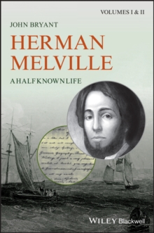 Herman Melville : A Half Known Life