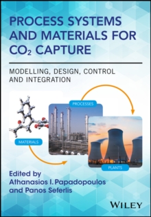 Process Systems and Materials for CO2 Capture : Modelling, Design, Control and Integration