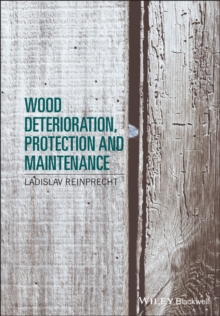 Wood Deterioration, Protection and Maintenance, Hardback Book Wood Deterioration, Protection and Maintenance, Hardback Book