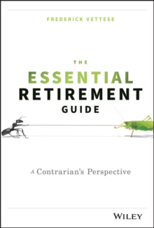 The Essential Retirement Guide : A Contrarian's Perspective