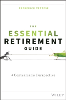 The Essential Retirement Guide : A Contrarian's Perspective