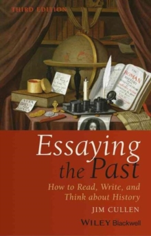 Essaying the Past : How to Read, Write, and Think about History, Paperback / softback Book Essaying the Past : How to Read, Write, and Think about History, Paperback / softback Book