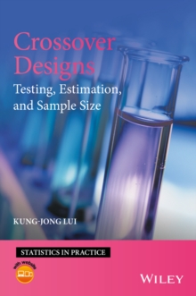 Crossover Designs : Testing, Estimation, and Sample Size, Hardback Book Crossover Designs : Testing, Estimation, and Sample Size, Hardback Book