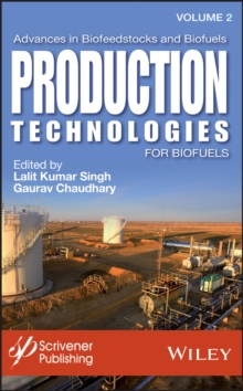 Advances in Biofeedstocks and Biofuels, Volume 2 : Production Technologies for Biofuels, Hardback Book Advances in Biofeedstocks and Biofuels, Volume 2 : Production Technologies for Biofuels, Hardback Book