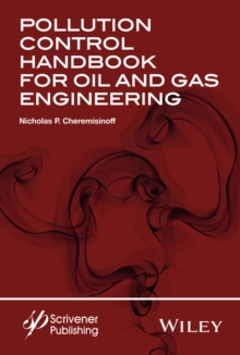 Pollution Control Handbook for Oil and Gas Engineering, Hardback Book Pollution Control Handbook for Oil and Gas Engineering, Hardback Book