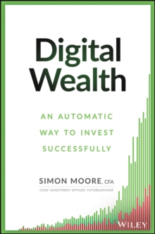 Digital Wealth : An Automatic Way to Invest Successfully, Hardback Book Digital Wealth : An Automatic Way to Invest Successfully, Hardback Book