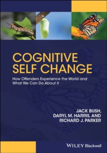 Cognitive Self Change : How Offenders Experience the World and What We Can Do About It