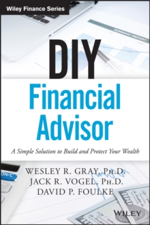 DIY Financial Advisor : A Simple Solution to Build and Protect Your Wealth